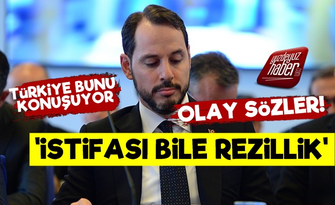 Berat Albayrak'ın İstifasına Olay Sözler!