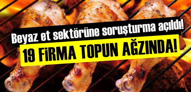 BEYAZ ET SEKTÖRÜNE DEV SORUŞTURMA!