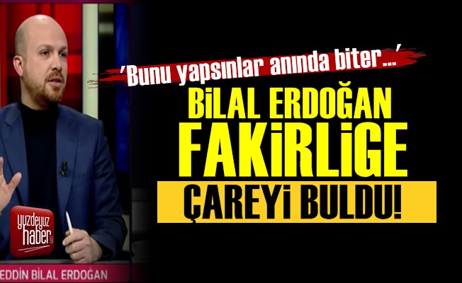 Bilal Erdoğan Fakirliğin Çaresini Buldu!