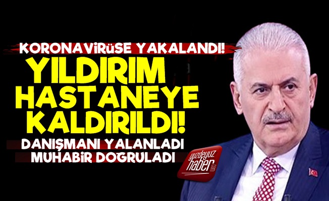 Binali Yıldırım Hastaneye Kaldırıldı!