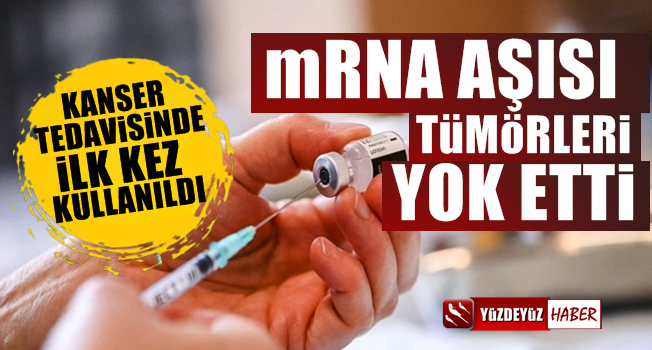 Bir ilk! mRNA aşısı kanser tümörlerini yok etti