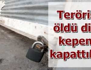 BİR TEK DÜKKAN AÇILMADI ÇÜNKÜ…