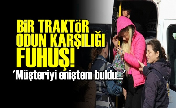 Bir Traktör Karşılığı Fuhuş!