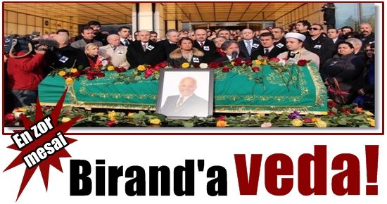 BİRAND’A VEDA…