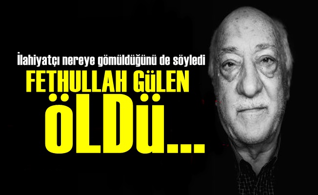 Bomba İddia! Fethullah Gülen Öldü…