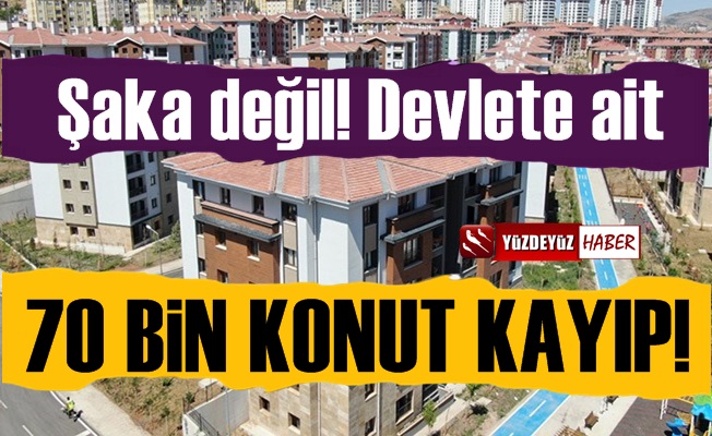 Bu da Oldu! Devlete Ait 70 Bin Konut Kayboldu