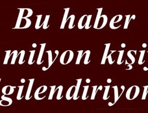 BU HABER 5 MİLYON KİŞİ İÇİN…