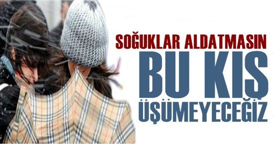 BU HAVA ALDATMASIN, ÜŞÜMEYECEĞİZ!