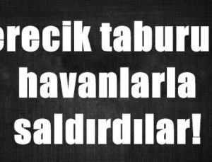 BU KEZ DERECİK TABURUNA SALDIRDILAR