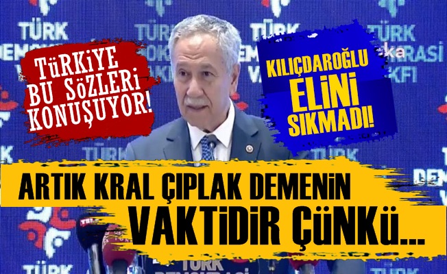 Bülent Arınç: Artık Kral Çıplak Demenin Vaktidir…