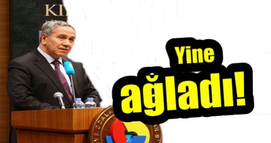 BÜLENT ARINÇ YİNE AĞLADI!