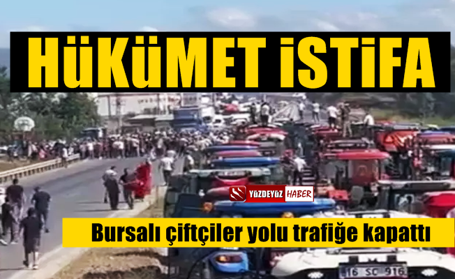 Bursalı çiftçiler kazan kaldırdı: Hükümet istifa