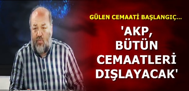 ‘BÜTÜN DİNİ CEMAATLER DIŞLANACAK’