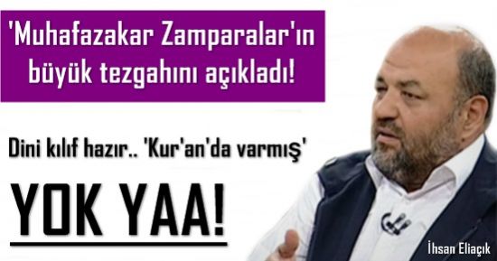 BÜYÜK TEZGAH: MUHAFAZAKAR ZAMPARALAR…