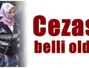 CANİ ANNENİN CEZASI BELLİ OLDU