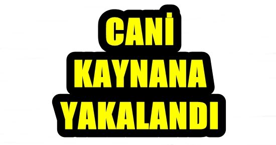 CANİ KAYNANA YAKANLANDI!