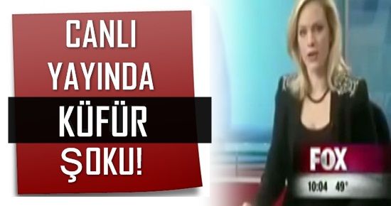 CANLI YAYINDA KÜFÜR ŞOKU!