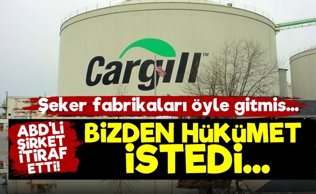 Cargill'den İtiraf: Hükümet İstedi Biz Yaptık…