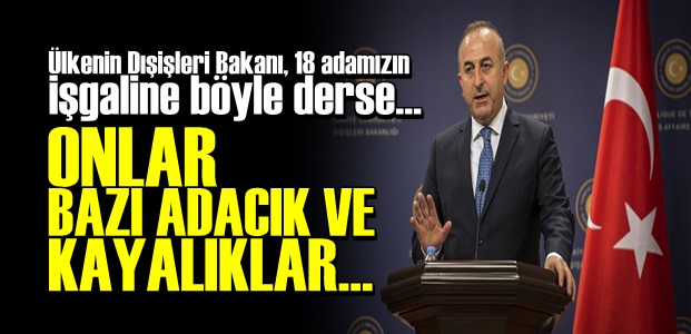 ÇAVUŞOĞLU'NDAN SKANDAL AÇIKLAMA!