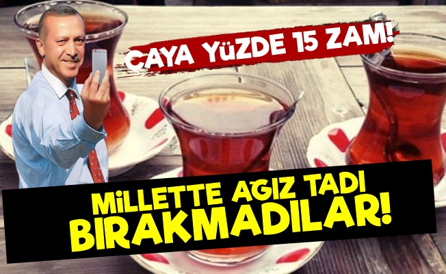 Çaya Yüzde 15 Zam!