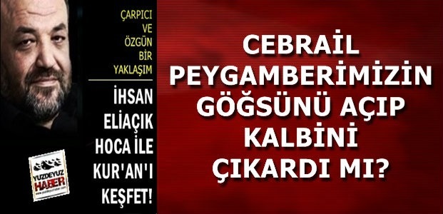 CEBRAİL, PEYGAMBERİN KALBİNİ ÇIKARDI MI?