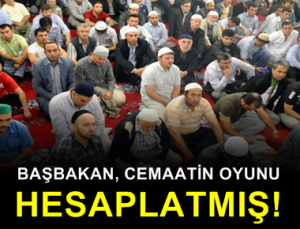 CEMAATİN OYUNU HESAPLATMIŞ…