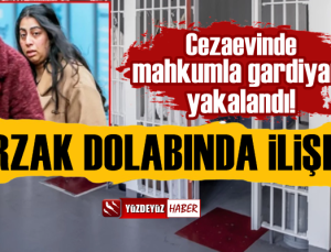 Cezaevinde kadın gardiyan mahkumla fena yakalandı