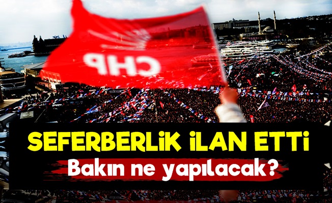 CHP Seferberlik İlan Etti!