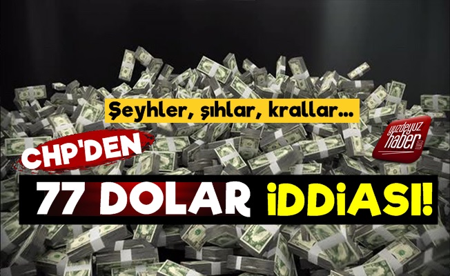 CHP'den Şok '77 Dolar' İddiası!