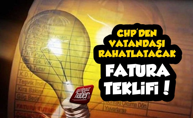 CHP'den Vatandaşı Rahatlatacak Fatura Teklifi