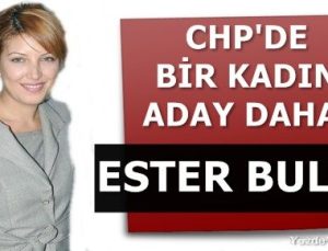 CHP’DE BİR KADIN ADAY DAHA: ESTER BULUT