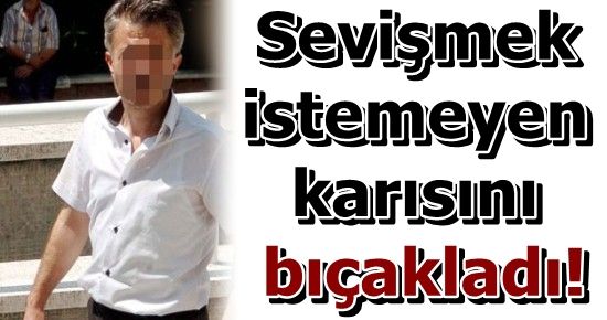 CİNSEL İLİŞKİ TARTIŞMASI BIÇAKLAMA İLE SONA ERDİ