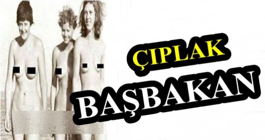 ÇIPLAK BAŞBAKAN!