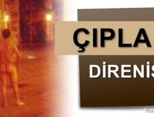 ÇIPLAK DİRENİŞ…