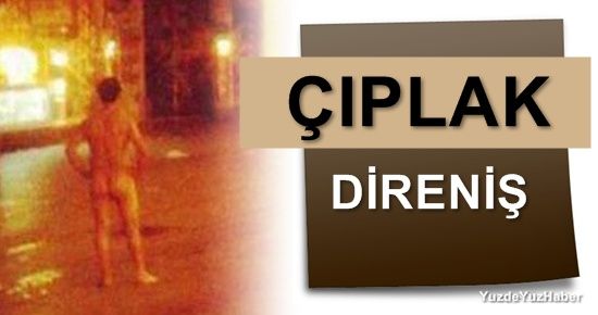 ÇIPLAK DİRENİŞ…