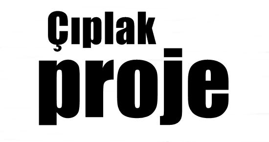 ÇIPLAK PROJE…