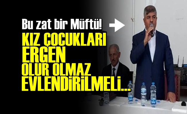 ÇOCUK EVLİLİKLERİNE MÜFTÜ DESTEĞİ!