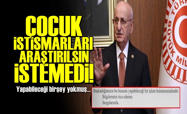 ÇOCUK İSTİSMARLARI ARAŞTIRILSIN İSTEMEDİ!