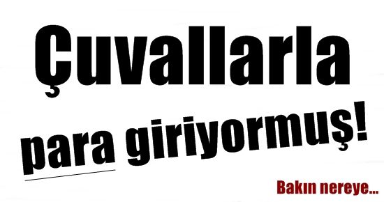 ÇUVALLARLA PARA GİRİYORMUŞ!