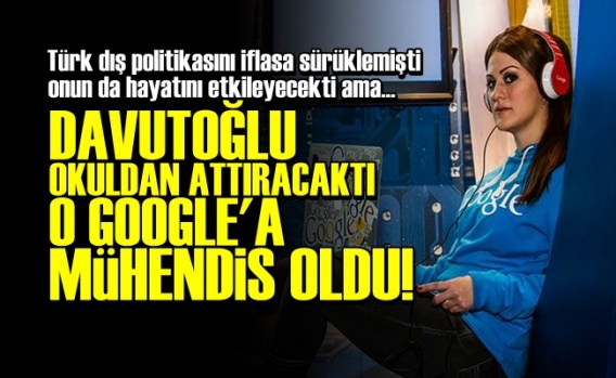 Davutoğlu Attıracaktı O Google'a Mühendis Oldu!