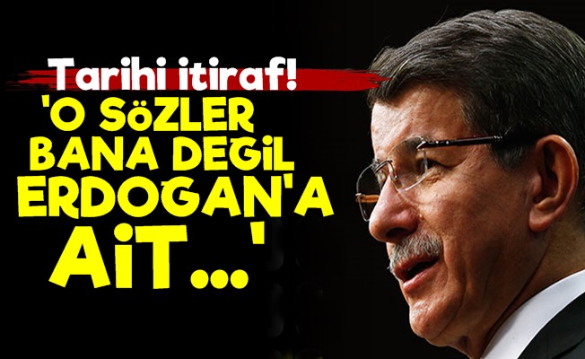 Davutoğlu'ndan Tarihi İtiraf!