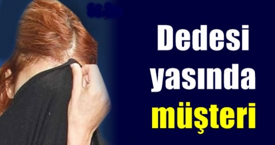 DEDESİ YAŞINDA MÜŞTERİ