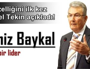 DENİZ BAYKAL’IN BİLİNMEYENİNİ AÇIKLADI!