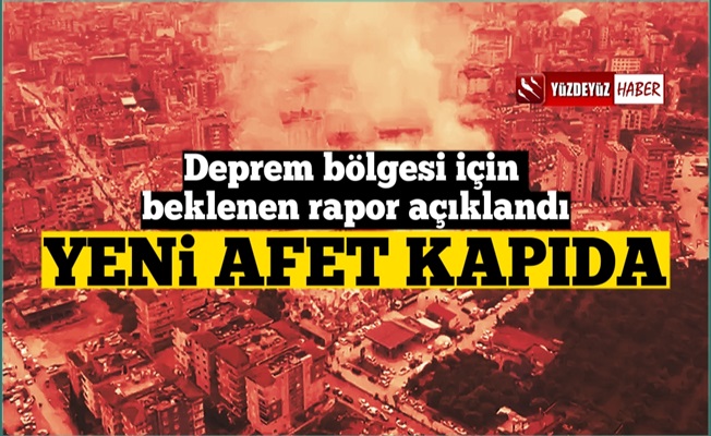 Deprem bölgesi için beklenen rapor açıklandı, 'Yeni afet kapıda'