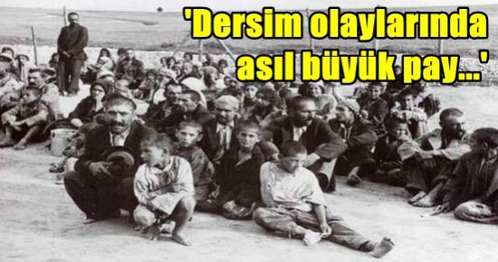 DERSİM OLAYLARININ ASIL SORUMLUSU BAKIN KİMMİŞ?