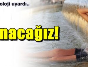 DİKKAT! METEOROLOJİ UYARDI…