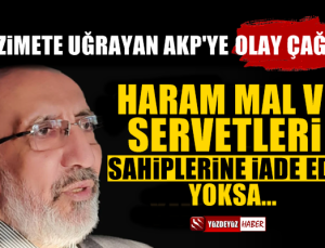 Dilipak'tan AKP'lilere: Haram Servetlerinizi İade Edin Yoksa…