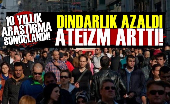 Dindarlık Azaldı Ateistlik Arttı!