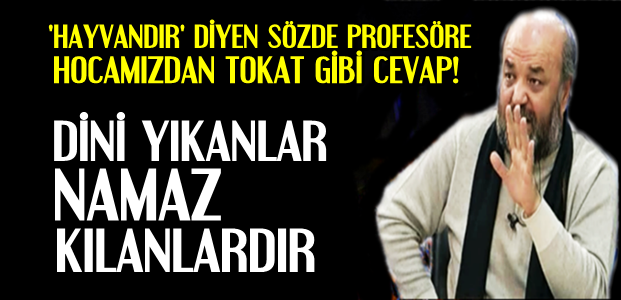 ‘DİNİ YIKAN NAMAZ KILANLARDIR…’
