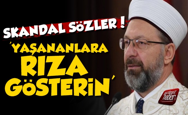 Diyanet Başkanı: Yaşananlara Rıza Gösterin